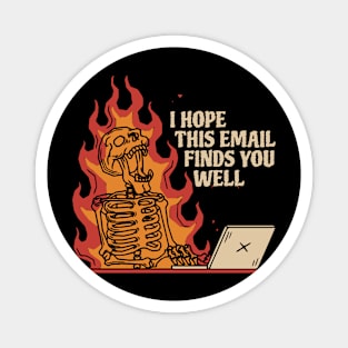 I Hope This Email Finds You Well Magnet